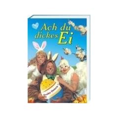 Ach du dickes Ei: Der Partyspa� zum Osterfest. Die etwas anderen Lieder, Spr�che & Spiele