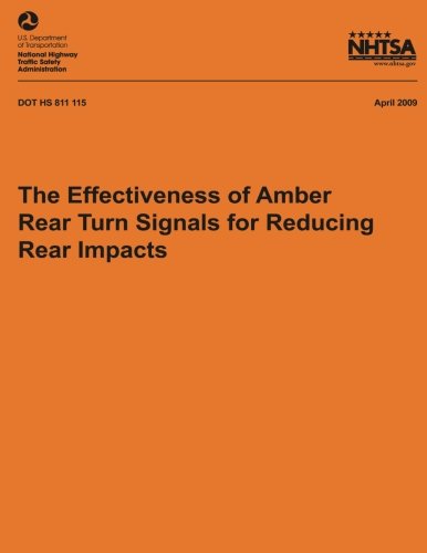 The Effectiveness of Amber Rear Turn Signals for Reducing Rear Impacts (NHTSA Technical Report DOT HS 811 115)