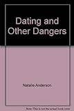 Dating and other dangers