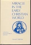 Miracle in the early Christian world : a study in sociohistorical method