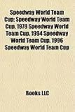 Speedway World Team Cup: Speedway World Team Cup, 1978 Speedway World Team Cup, 1994 Speedway World Team Cup, 1996 Speedway World Team Cup-