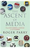 The Ascent of Media: From Gilgamesh to Google via Gutenberg