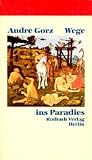 Wege ins Paradies. Thesen zur Krise, Automation und Zukunft der Arbeit