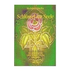 Schl�ssel zur Seele. Das Arbeitsbuch zur Selbst-Diagnose mit den Bach-Bl�ten