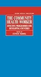 The Community health worker : effective programmes for developing countries