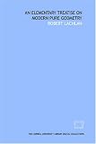 An elementary treatise on modern pure geometry