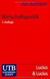 Wirtschaftspolitik - Eine praxisorientierte Einf&uuml;hrung - J&ouml;rn Altmann
