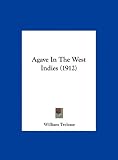 Agave In The West Indies (1912) Agave In The West Indies (1912)