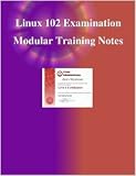 Linux 102 Examination Modular Training Notes