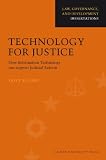 Technology for Justice: How Information Technology can support Judicial Reform (Law, Governance, and Development)