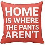 Home Is Where The Pants Arent Funny Red Pillow Case 18" * 18"