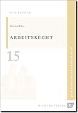 Juristische Grundkurse / Band 15 - Arbeitsrecht: BD 15 - Martina Weber