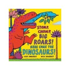 Stomp, Chomp, Big Roars! Here Come the Dinosaurs!
