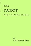 The Tarot: A Key to Wisdom of the Ages