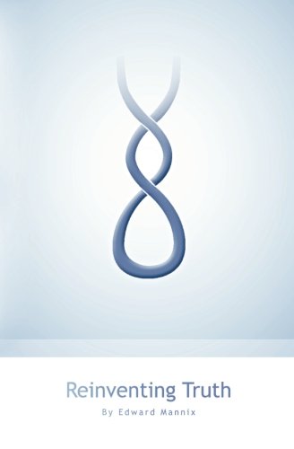 Reinventing Truth: A New Map of the Spiritual Path and Reality As It Is