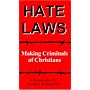Hate Laws: Making Criminals of Christians
