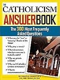 The Catholicism Answer Book::The 300 Most Frequently Asked Questions[Paperback,2007]