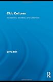 Club Cultures: Boundaries, Identities and Otherness (Routledge Advances in Sociology)