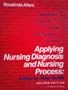 Applying Nursing Diagnosis and Nursing Process: A Step-By-Step Guide