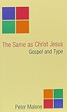 The same as Christ Jesus : gospel and type