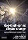 Geo-engineering climate change : environmental necessity or Pandora's box?