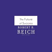 The Future of Success | [Robert B. Reich]