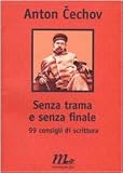 Senza trama e senza finale. 99 consigli di scrittura (Filigrana)