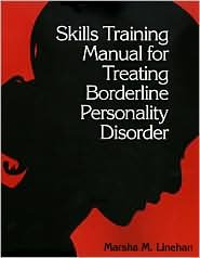 Skills Training Manual for Treating Borderline Personality Disorder 1st (first) edition Text Only