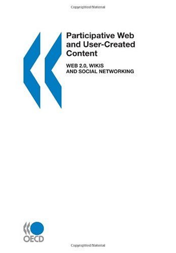 Participative Web And User-Created Content: Web 2.0 Wikis and Social Networking