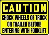CAUTION CHOCK WHEELS OF TRUCK OR TRAILER BEFORE ENTERING WITH FORKLIFT 10 x 14 Adhesive Vinyl Sign