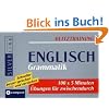 Blitztraining Englisch Grammatik: 100 x 5 Minuten �bungen f�r zwischendurch