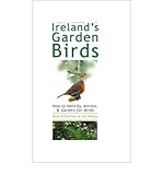 Ireland's garden birds : how to identify, attract & garden for birds