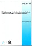 Meta-learning: Strategies, Implementations, And Evaluations for Algorithm Selection (Dissertation in Artificial Intelligence - Infix) infix