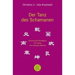 Der Tanz des Schamanen: Chinesische Strategien f�r starke und liebende M�nner