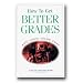 Books : How To Get Better Grades and Have More Fun