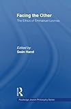 Facing the other : the ethics of Emmanuel Levinas
