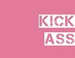KICK ASS: Perfect for someone who did something awesome, is about to do something awesome, or just likes the color pink.