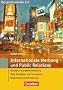 Das professionelle 1 x 1: Internationale Werbung und Public Relations: Konzept und kreative Gestaltung - Ziele, Strategien und Instrumente - Organisation und Umsetzung