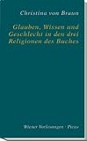 Glauben, Wissen und Geschlecht in den drei Religionen des Buches - Christina von Braun
