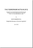 The Terrorism Acts in 2012 : report of the independent reviewer on the operation of the Terrorism Act 2000 and Part 1 of the Terrorism Act 2006