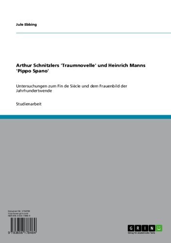 Arthur Schnitzlers 'Traumnovelle' und Heinrich Manns 'Pippo Spano': Untersuchungen zum Fin de Siècle und dem Frauenbild der Jahrhundertwende (German Edition)