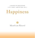 Happiness: A Guide to Developing Life's Most Important Skill