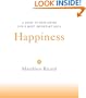 Happiness: A Guide to Developing Life's Most Important Skill