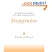 Happiness: A Guide to Developing Life's Most Important Skill