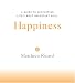 Happiness: A Guide to Developing Life's Most Important Skill