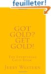 Got Gold? Get Gold!: The Everything G...