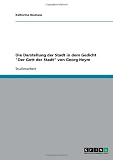 Produkt-Bild: Die Darstellung der Stadt in dem Gedicht "Der Gott der Stadt" von Georg Heym