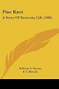 Pine Knot; a story of Kentucky life,