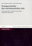 Preisgeschichte der vorindustriellen Zeit (Studien Zur Gewerbe- Und Handelsgeschichte der Vorindustriel) - Hans-J&uuml;rgen Gerhard, Alexander Engel