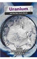 Uranium and the Rare Earth Metals (The Periodic Table)
